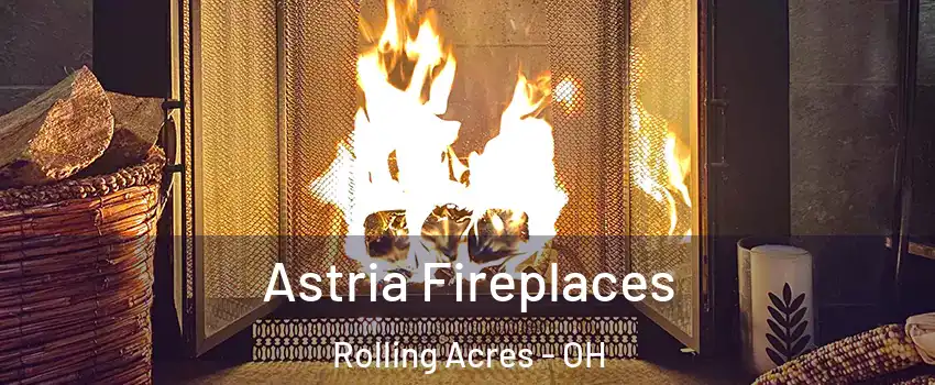 Astria Fireplaces Rolling Acres - OH