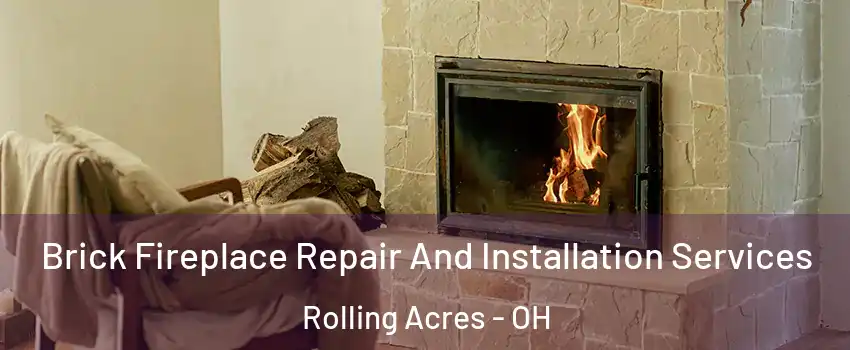 Brick Fireplace Repair And Installation Services Rolling Acres - OH