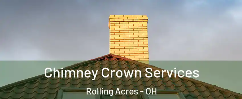 Chimney Crown Services Rolling Acres - OH