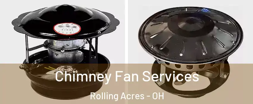 Chimney Fan Services Rolling Acres - OH