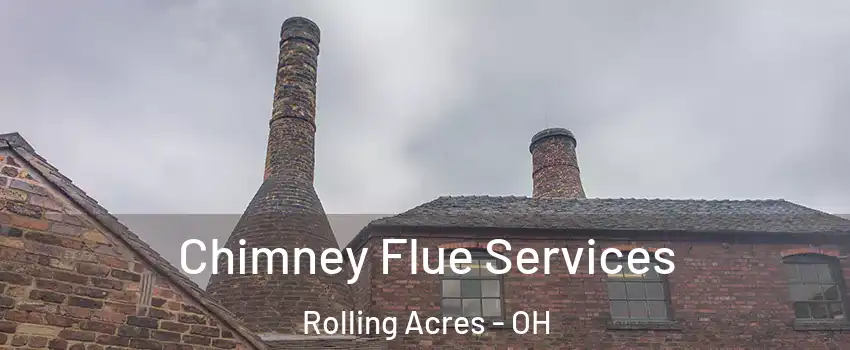Chimney Flue Services Rolling Acres - OH