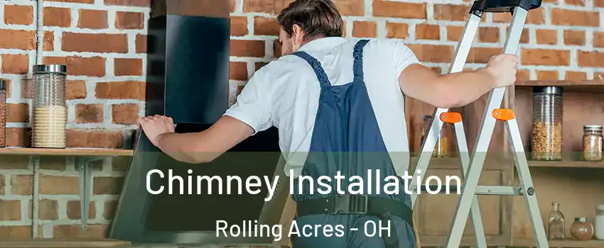 Chimney Installation Rolling Acres - OH