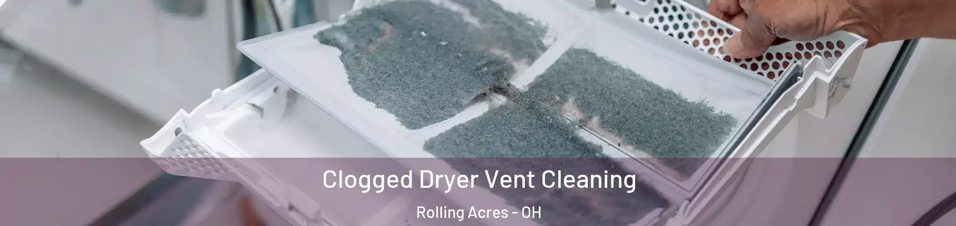 Clogged Dryer Vent Cleaning Rolling Acres - OH