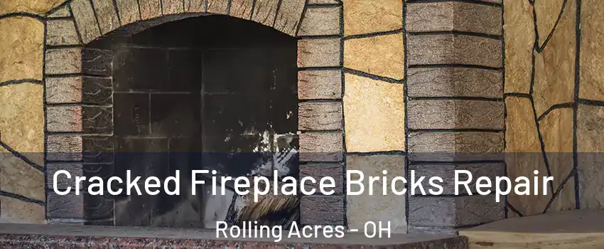 Cracked Fireplace Bricks Repair Rolling Acres - OH