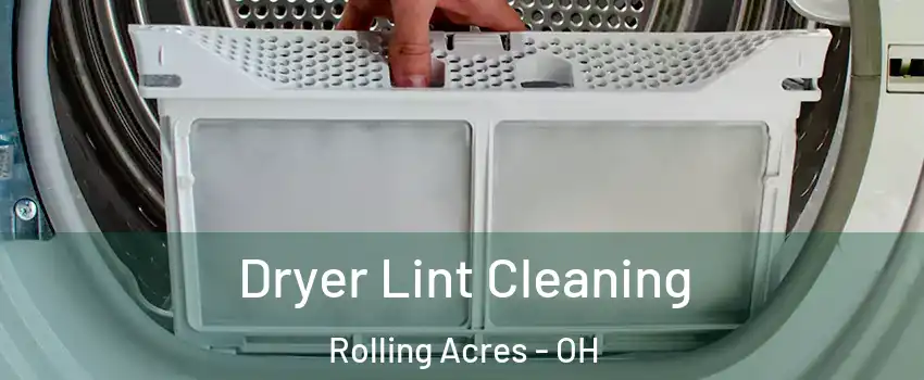 Dryer Lint Cleaning Rolling Acres - OH