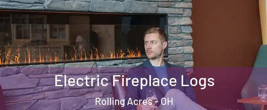 Electric Fireplace Logs Rolling Acres - OH