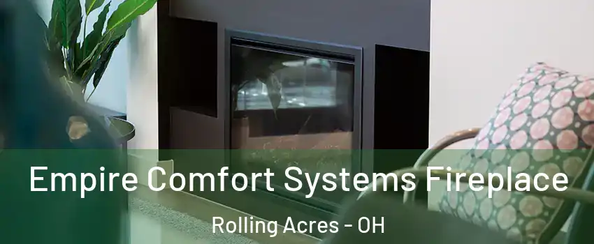 Empire Comfort Systems Fireplace Rolling Acres - OH