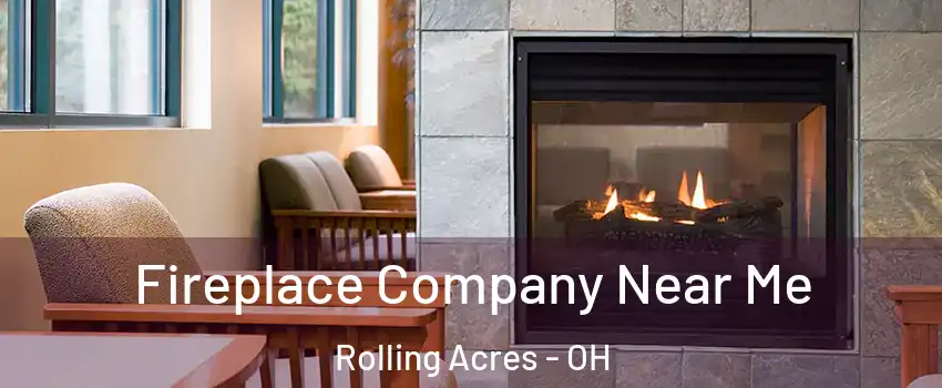 Fireplace Company Near Me Rolling Acres - OH