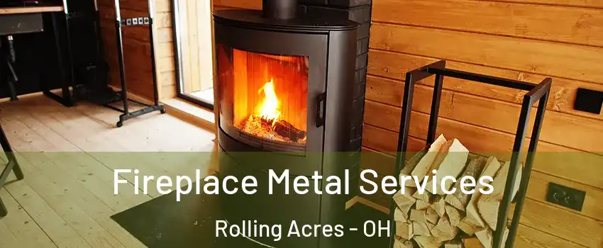 Fireplace Metal Services Rolling Acres - OH