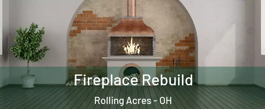 Fireplace Rebuild Rolling Acres - OH