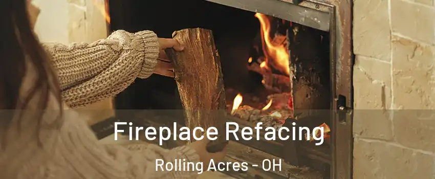 Fireplace Refacing Rolling Acres - OH