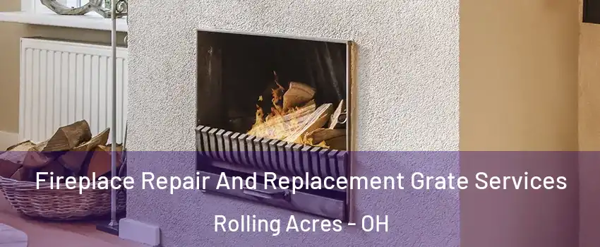 Fireplace Repair And Replacement Grate Services Rolling Acres - OH