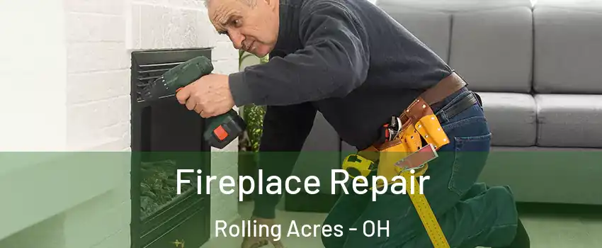 Fireplace Repair Rolling Acres - OH