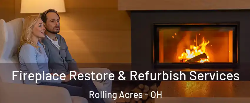 Fireplace Restore & Refurbish Services Rolling Acres - OH