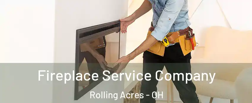 Fireplace Service Company Rolling Acres - OH