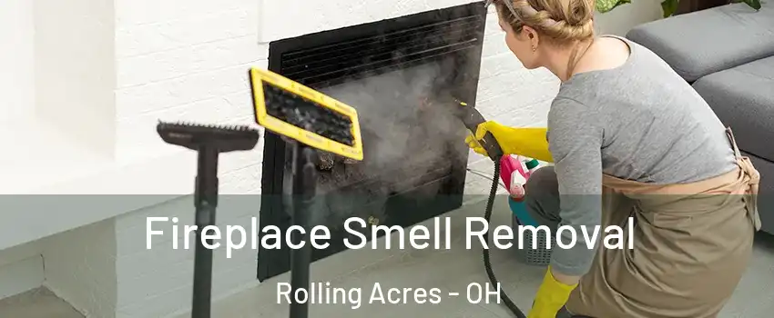 Fireplace Smell Removal Rolling Acres - OH