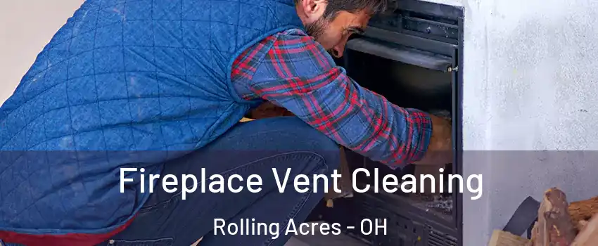 Fireplace Vent Cleaning Rolling Acres - OH
