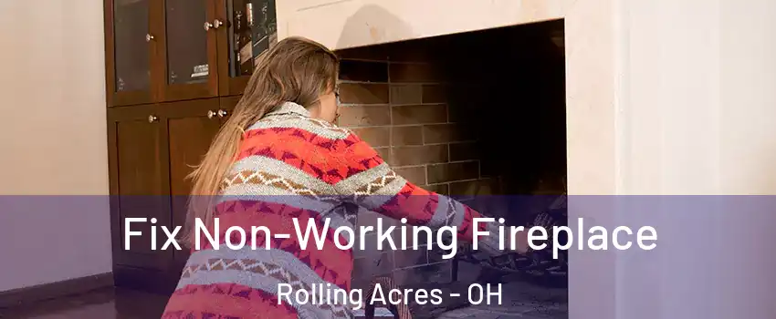Fix Non-Working Fireplace Rolling Acres - OH