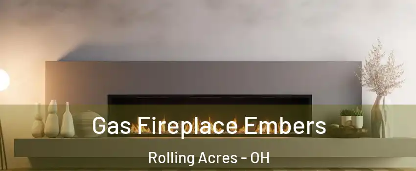 Gas Fireplace Embers Rolling Acres - OH