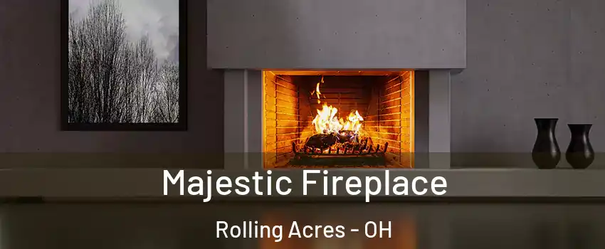 Majestic Fireplace Rolling Acres - OH