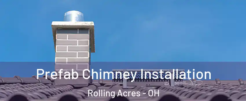 Prefab Chimney Installation Rolling Acres - OH