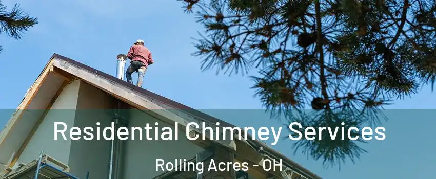 Residential Chimney Services Rolling Acres - OH