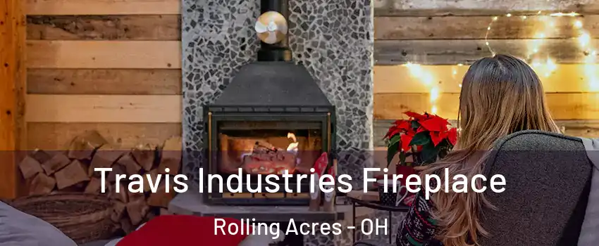 Travis Industries Fireplace Rolling Acres - OH