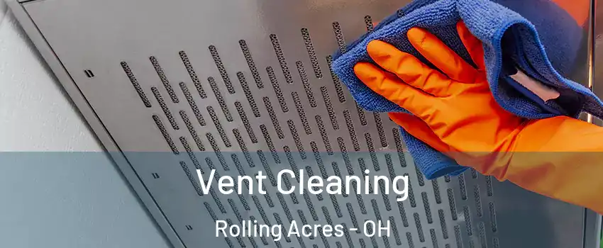 Vent Cleaning Rolling Acres - OH