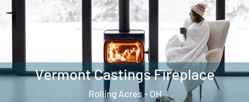 Vermont Castings Fireplace Rolling Acres - OH